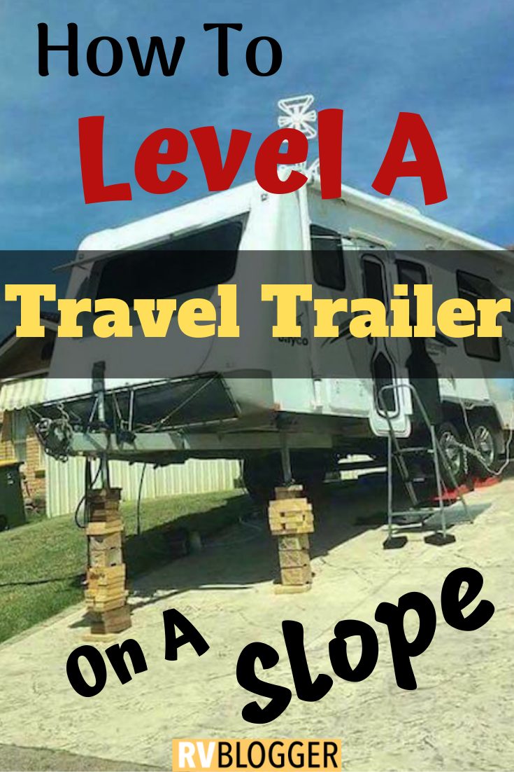 How To Level a Travel Trailer on a Slope RVBlogger