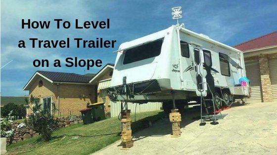 can i store my travel trailer on a slope