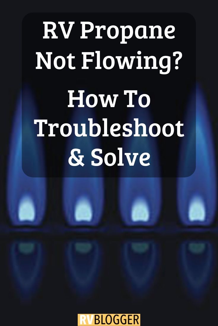 RV Propane Not Flowing? How To Troubleshoot and Solve RVBlogger