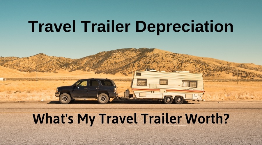 Travel Trailer Depreciation | What's My Travel Trailer Worth? | RVBlogger