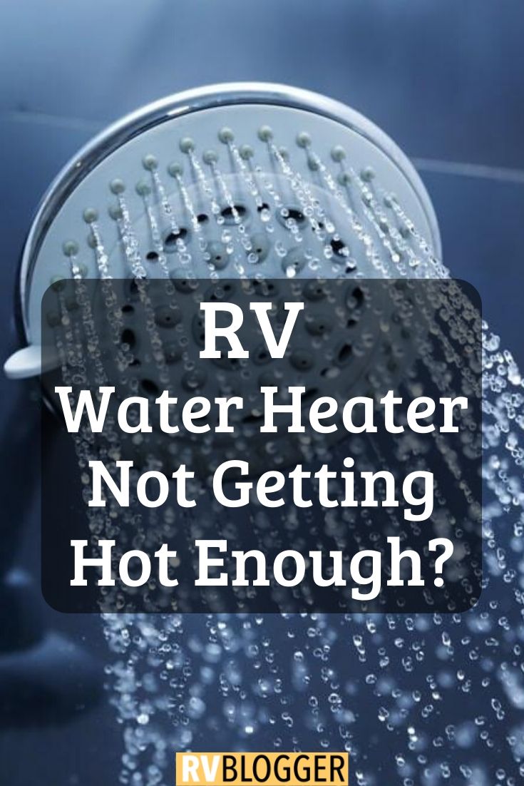 RV Water Heater Not Getting Hot Enough! RVBlogger