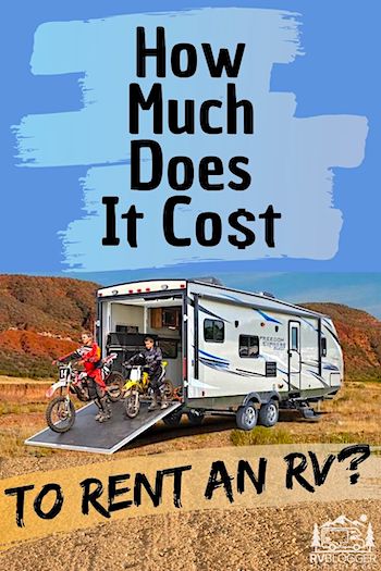 How Much Does It Cost to Rent an RV? RV Rental Prices 2024: RVBlogger