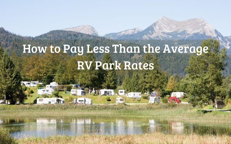How to Pay Less Than the Average RV Park Rates